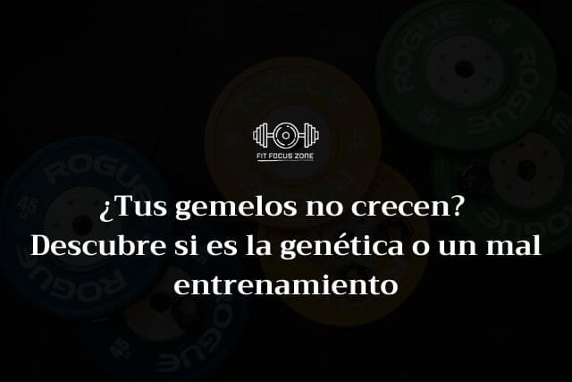 ¿Tus gemelos no crecen? Descubre si es la genética o un mal entrenamiento – 85