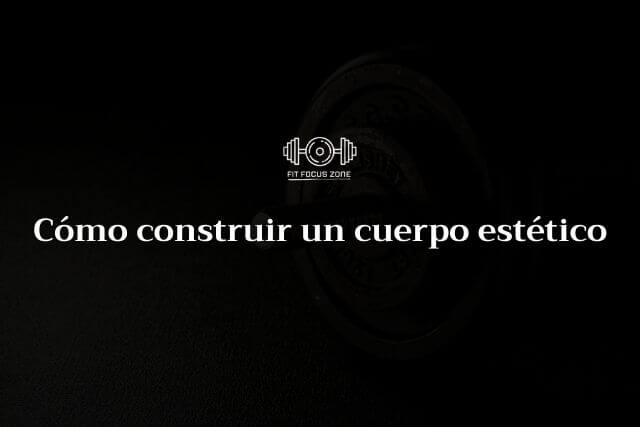 Cómo Construir un Cuerpo Estético – 87