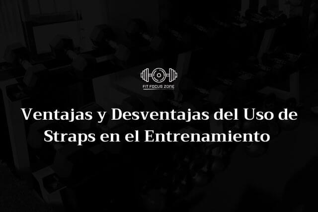 Ventajas y Desventajas del Uso de Straps en el Entrenamiento – 89