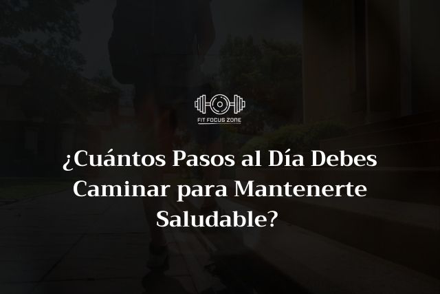 ¿Cuántos Pasos al Día Debes Caminar para Mantenerte Saludable? – 107