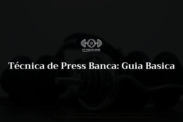 Técnica de Press Banca: Guia Basica – 97