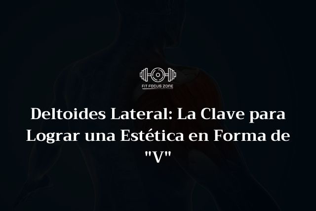 Deltoides Lateral: La Clave para Lograr una Estética en Forma de “V” – 117