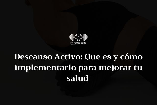 Descanso Activo: Que es y cómo implementarlo para mejorar tu salud – 118