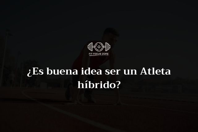 ¿Es buena idea ser un atleta híbrido? – 124