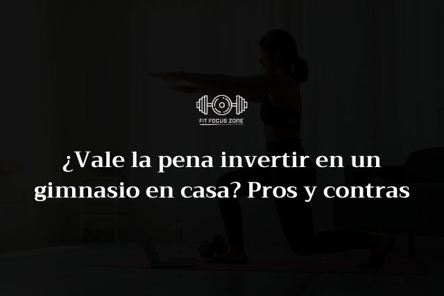 ¿Vale la Pena Invertir en un Gym en Casa? Pros y Contras – 125