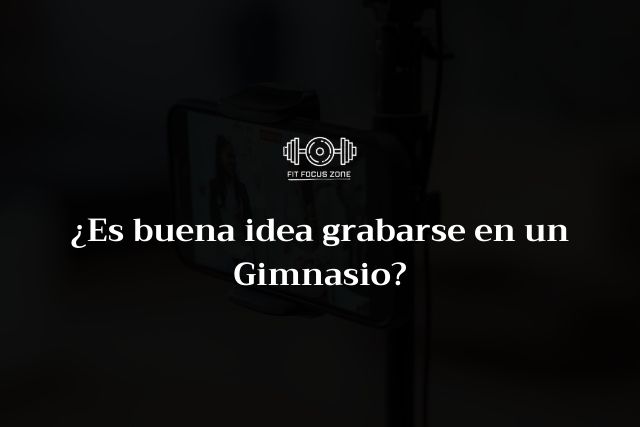 ¿Es buena idea grabarse en un Gimnasio? – 126