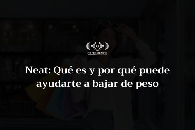 NEAT: Qué es y por qué puede ayudarte a bajar de peso – 121