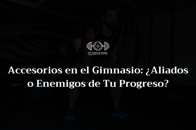 Accesorios en el Gimnasio: ¿Aliados o Enemigos de Tu Progreso? – 129