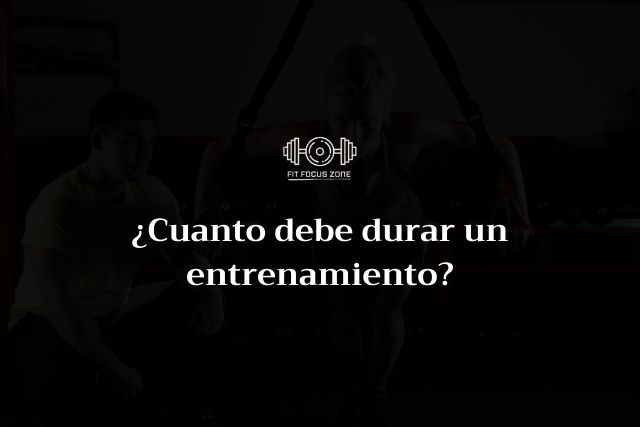 ¿Cuanto debe durar un entrenamiento? – 131