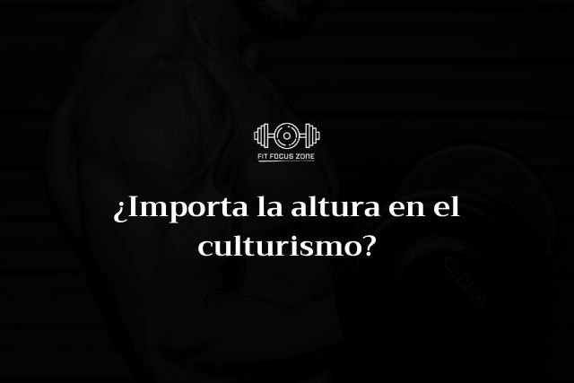 ¿Importa la altura en el culturismo? – 136