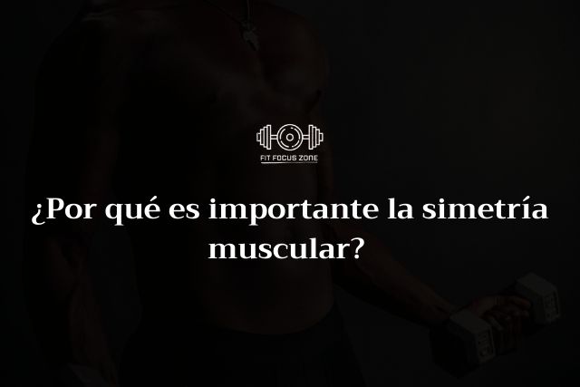 ¿Por qué es importante la simetría muscular? – 139