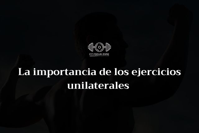 La importancia de los ejercicios unilaterales – 141