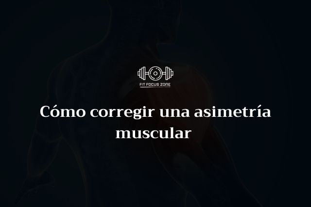 Cómo corregir una asimetría muscular – 143