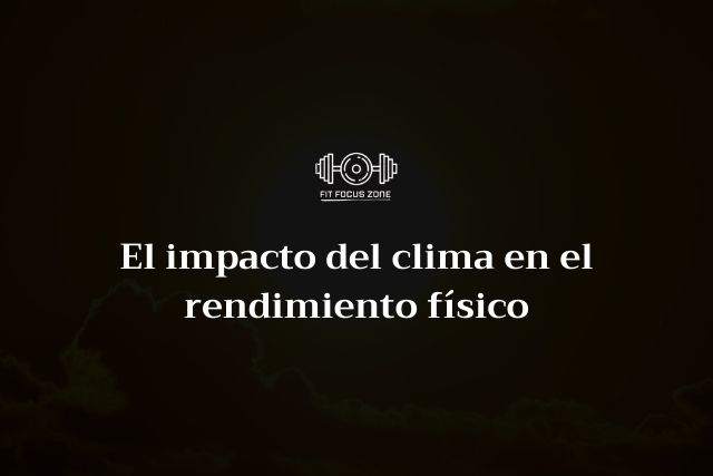 El impacto del clima en el rendimiento físico – 144