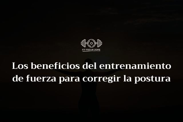 Los beneficios del entrenamiento de fuerza para corregir la postura – 147