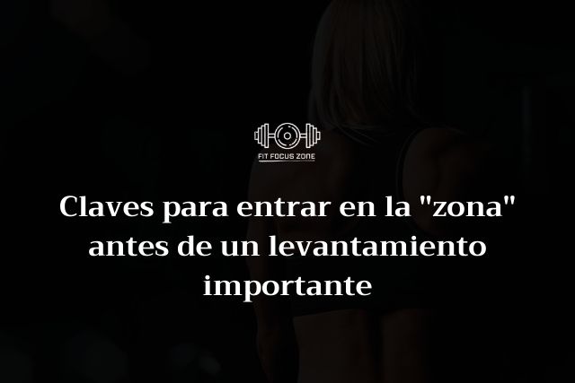 Claves para entrar en la “zona” antes de un levantamiento importante – 152