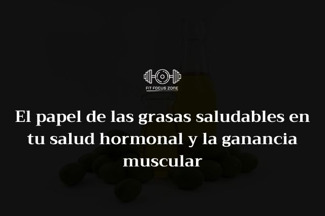 El papel de las grasas saludables en tu salud hormonal y la ganancia muscular – 154