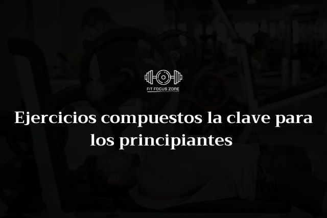 Ejercicios compuestos la clave para los principiantes – 156