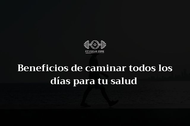 Beneficios de caminar todos los días para tu salud – 158