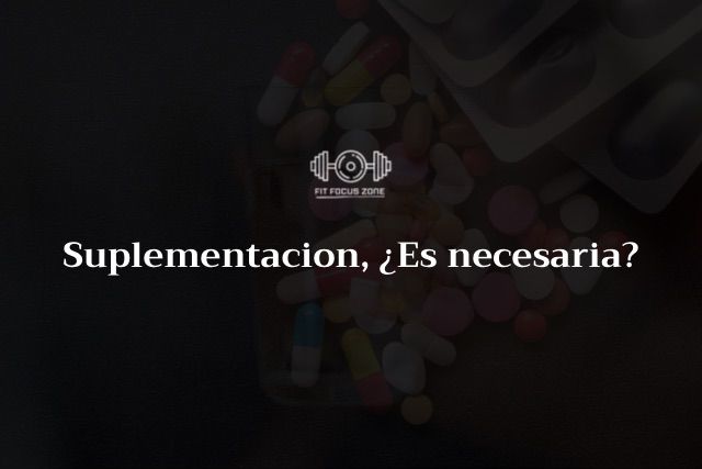 Suplementación ¿Es necesaria? – 5