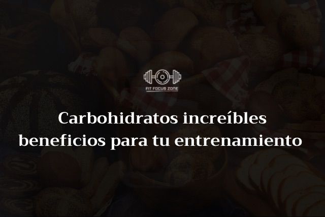 Carbohidratos increíbles beneficios en tu entrenamiento – 17