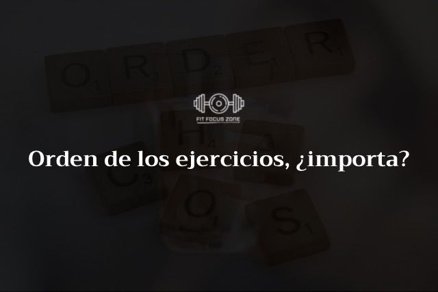 Orden de los ejercicios ¿Importa? Qué dice la ciencia – 21