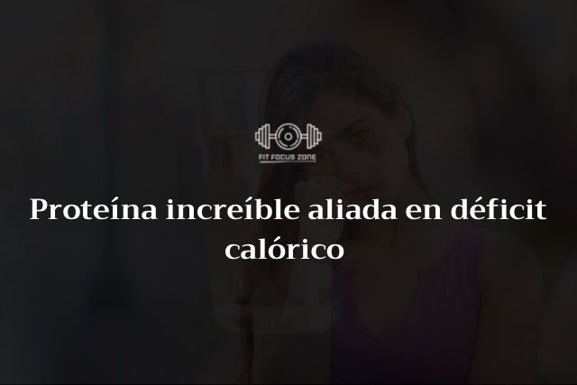 Proteína increíble aliada en déficit calórico – 30