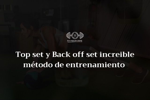 Top set y Back off set metodo de entrenamiento eficaz – 38