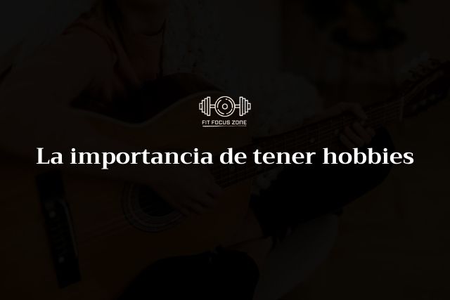 La importancia de tener hobbies – 176