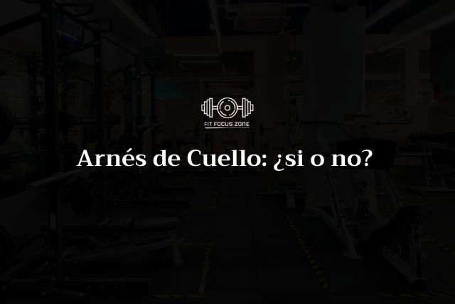 Arnés de Cuello: ¿si o no? – 195